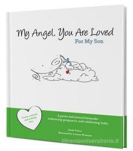 MY ANGEL YOU ARE LOVED di Sarah Valeos edito da MASCOT BOOKS
