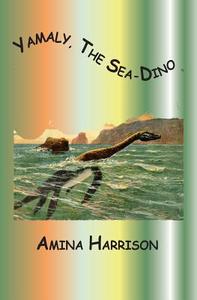 Yamaly, the Sea-Dino di Amina Harrison edito da Amina Harrison
