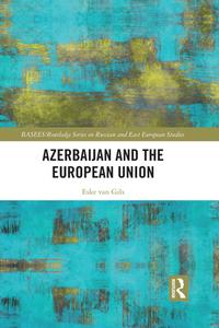 Azerbaijan And The European Union di Eske van Gils edito da Taylor & Francis Ltd