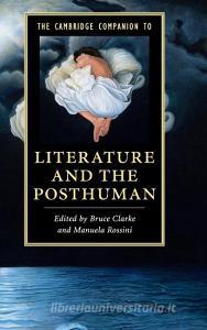 The Cambridge Companion to Literature and the Posthuman edito da Cambridge University Press