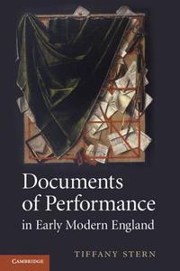 Documents of Performance in Early Modern England di Tiffany Stern edito da Cambridge University Press