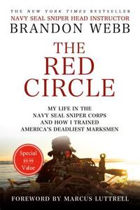 The Red Circle: My Life in the Navy Seal Sniper Corps and How I Trained America's Deadliest Marksmen di Brandon Webb, John David Mann edito da St. Martin's Griffin