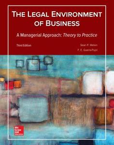 Legal Environment of Business, A Managerial Approach: Theory to Practice di Sean Melvin edito da McGraw-Hill Education