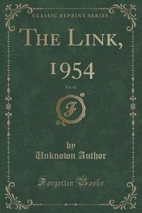 The Link, 1954, Vol. 12 (classic Reprint) di Unknown Author edito da Forgotten Books
