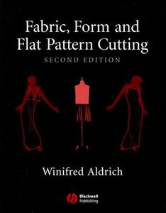 Fabric, Form And Flat Pattern Cutting di Winifred Aldrich edito da John Wiley And Sons Ltd