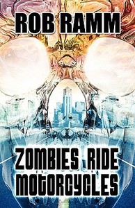 Zombies Ride Motorcycles di Rob Ramm edito da Publishamerica