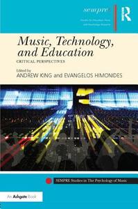 Music, Technology, and Education di Evangelos Himonides edito da Taylor & Francis Ltd