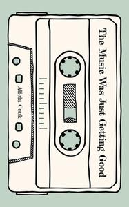 The Music Was Just Getting Good: Poems to Grieve by di Alicia Cook edito da ANDREWS & MCMEEL