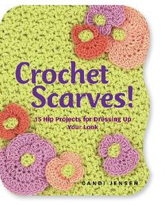 Crochet Scarves! di Candi Jensen edito da Storey Books