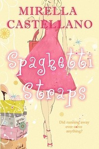 Spaghetti Straps di Mirella Castellano edito da America Star Books