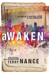Awaken: Letters of a Spiritual Father to This Generation di Terry Nance edito da WHITAKER HOUSE
