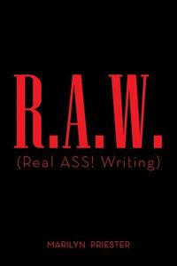 R.A.W. (Real ASS! Writing) di Marilyn Priester edito da Page Publishing, Inc.