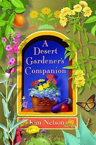 A Desert Gardener's Companion di Kim Nelson edito da Rio Nuevo Publishers