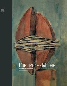 Dietrich-Mohr: Oeuvres on Paper di Patrick-Gilles Persin edito da Art Stock Books Ltd