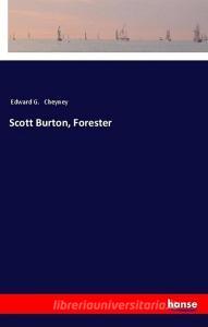 Scott Burton, Forester di Edward G. Cheyney edito da hansebooks