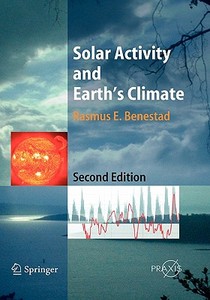 Solar Activity And Earth's Climate di Rasmus E. Benestad edito da Springer-verlag Berlin And Heidelberg Gmbh & Co. Kg