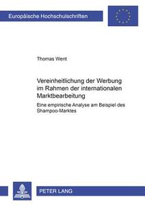 Vereinheitlichung der Werbung im Rahmen der internationalen Marktbearbeitung di Thomas Went edito da Lang, Peter GmbH