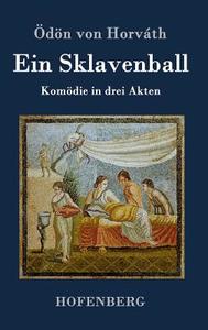 Ein Sklavenball di Ödön von Horváth edito da Hofenberg