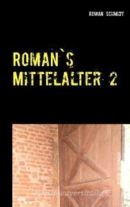 Roman's Mittelalter 2 di Roman Schmidt edito da Books on Demand