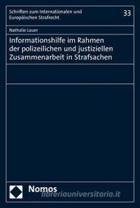 Informationshilfe im Rahmen der polizeilichen und justiziellen Zusammenarbeit in Strafsachen di Nathalie Lauer edito da Nomos Verlagsges.MBH + Co