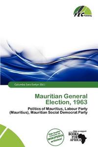 Mauritian General Election, 1963 edito da Fec Publishing