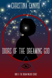 Doors Of The Dreaming God di Caniyo Christina Caniyo edito da Independently Published