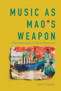 Music As Mao's Weapon di Lei X. Ouyang edito da University Of Illinois Press