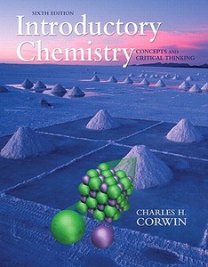 Introductory Chemistry: Concepts and Critical Thinking [With Mastering Chemistry] di Charles H. Corwin edito da Prentice Hall