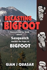 Recasting Bigfoot di Gian Quasar edito da Lulu.com