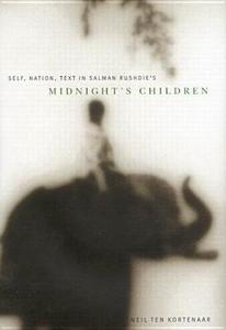 Self, Nation, Text in Salman Rushdie's "Midnight's Children" di Neil ten Kortenaar edito da McGill-Queen's University Press