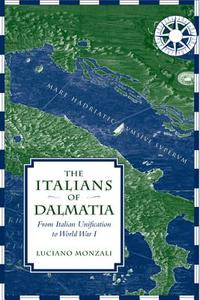 The Italians of Dalmatia di Luciano Monzali edito da University of Toronto Press