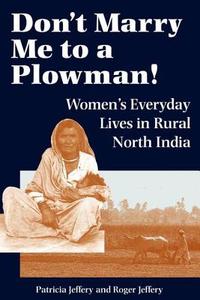 Don't Marry Me To A Plowman! di Patricia Jeffery edito da Routledge