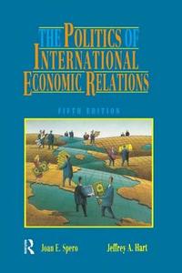 The Politics Of International Economic Relations di Jeffrey A. Hart, Joan Edelman Spero edito da Taylor & Francis Ltd