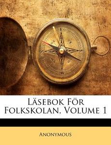 Lasebok For Folkskolan, Volume 1 di Anonymous edito da Bibliolife