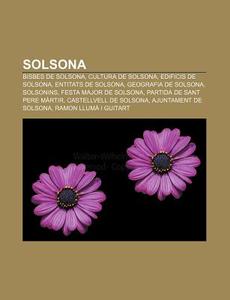 Solsona: Bisbes De Solsona, Cultura De S di Font Wikipedia edito da Books LLC, Wiki Series