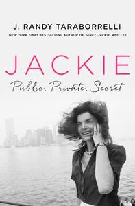 Jackie: Public, Private, Secret di J. Randy Taraborrelli edito da ST MARTINS PR