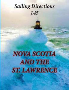 Sailing Directions 145 Nova Scotia and the St Lawrence di Nga edito da Createspace