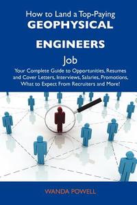 How to Land a Top-Paying Geophysical Engineers Job: Your Complete Guide to Opportunities, Resumes and Cover Letters, Interviews, Salaries, Promotions, edito da Tebbo