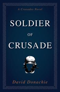 Soldier Of Crusade di David Donachie edito da McBooks Press