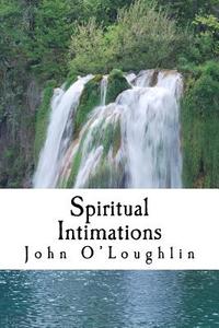 Spiritual Intimations di John O'Loughlin edito da Createspace