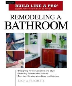 Remodeling a Bathroom di Leon A. Frechette, Crs Inc edito da Taunton Press