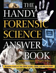 The Handy Forensic Science Answer Book di Patricia Barnes-Svarney, Thomas E. Svarney edito da Visible Ink Press