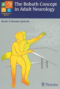 The Bobath Concept in Adult Neurology di Bente E. Bassoe Gjelsvik edito da Thieme Medical Publishers