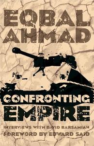 Confronting Empire di Eqbal Ahmad, David Barsamian, Edward Said edito da Haymarket Books