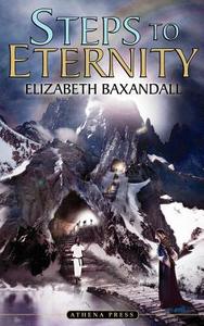 Steps to Eternity di Elizabeth Baxandall edito da New Generation Publishing