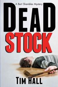 Dead Stock: A Bert Shambles Mystery di Tim Hal, Tim Hall edito da Cozy Cat Press