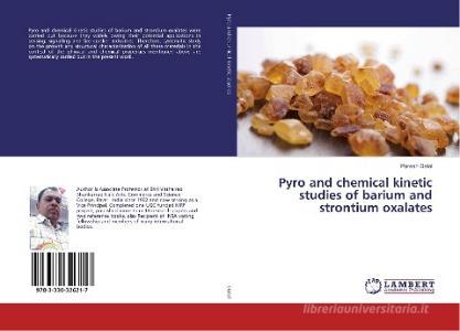 Pyro and chemical kinetic studies of barium and strontium oxalates di Paresh Dalal edito da LAP Lambert Academic Publishing