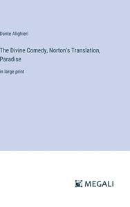 The Divine Comedy, Norton's Translation, Paradise di Dante Alighieri edito da Megali Verlag