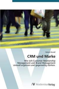 CRM und Marke di Robert Brandl edito da AV Akademikerverlag
