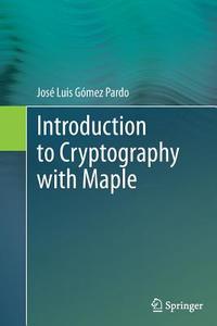Introduction to Cryptography with Maple di José Luis Gómez Pardo edito da Springer Berlin Heidelberg